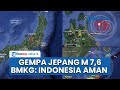 Gempa Dahsyat M 7 6 Guncang Jepang BMKG Tegaskan Indonesia Di Posisi Aman Dari Ancaman Tsunami