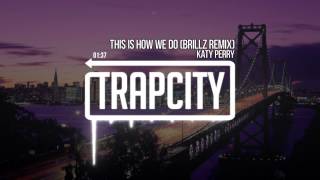 Katy Perry - This Is How We Do (Brillz Remix)