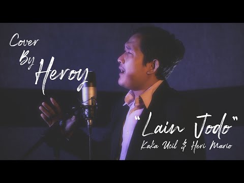 Lain Jodo (Kaka Ucil & Heri Mario) - Cover by Heroy