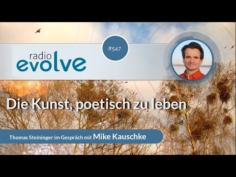 Radio evolve #547 - Die Kunst, poetisch zu leben (Mit Mike Kauschke)