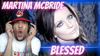 FIRST TIME HEARING MARTINA MCBRIDE - BLESSED | REACTION