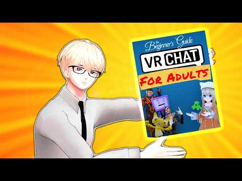 VRChat Beginner's Guide for Adults I guess