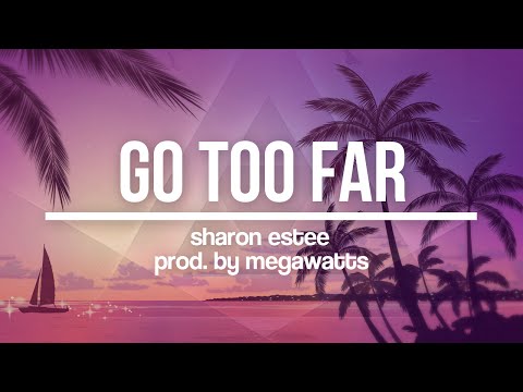 Sharon Estee - Go Too Far (Prod. by Megawatts)