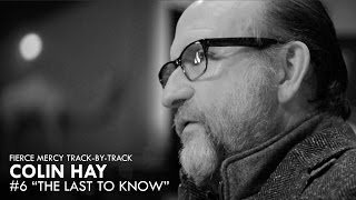 #6 "The Last To Know" - Colin Hay "Fierce Mercy" Track-By-Track