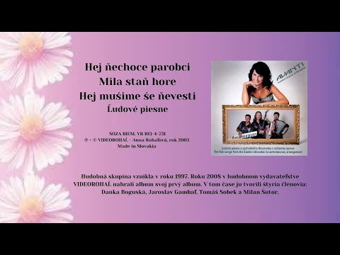 AVANTI, Ej ňechoce parobci, Mila staň hore, Ej mušime še