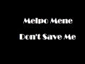 Melpo Mene - Don't Save Me 