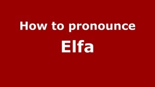 How to pronounce Elfa