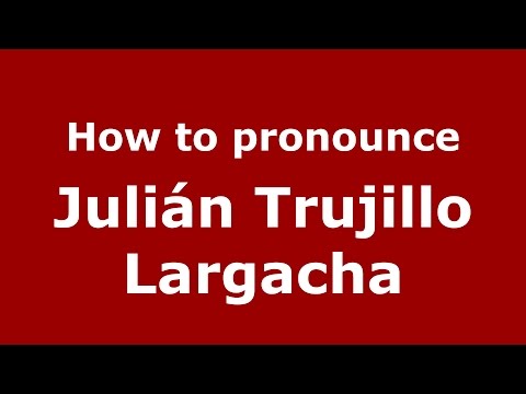 How to pronounce Julián Trujillo Largacha (Colombian Spanish/Colombia)  - PronounceNames.com