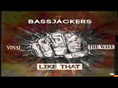Bassjackers VS VINAI - Like That X The Wave (Bassjackers Mashup)