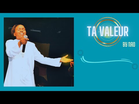 TA VALEUR.  NAOMIE LUAP