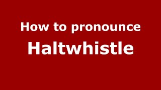 How to pronounce Haltwhistle