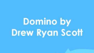 Drew Ryan Scott-Domino & Lyrics