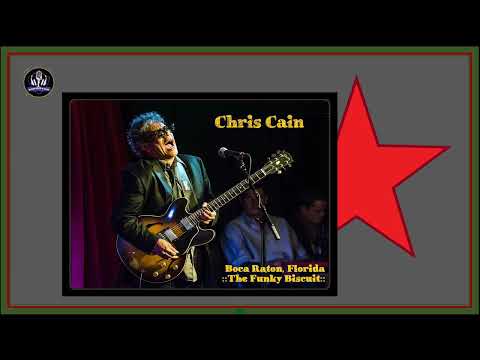 Chris Cain   -- The Funky Biscuit  * 2022