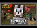 "Somebody that I Want to..." Minecraft Parody of ...