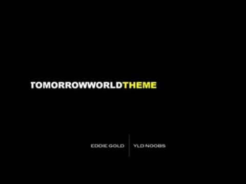 Tomorrowworld Theme - Eddie Gold  & YLD Noobz
