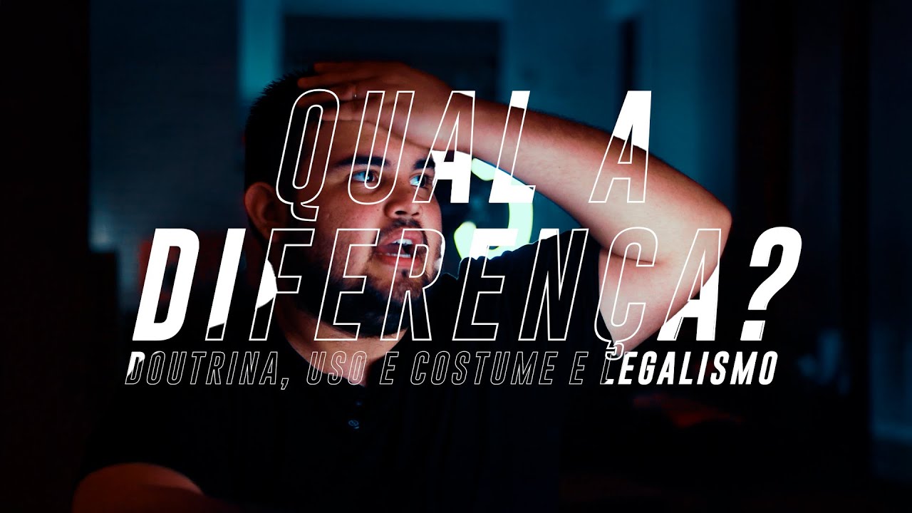 QUAL A DIFERENÇA ENTRE DOUTRINA USO E COSTUME E LEGALISMO?