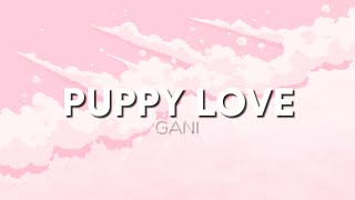 Download lagu Gani - Puppy Love (Lyrics) Ft. Nathania & Harms mp3