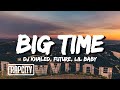 DJ Khaled - BIG TIME (Lyrics) ft. Future, Lil Baby