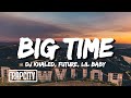 DJ Khaled BIG TIME Lyrics Ft Future Lil Baby