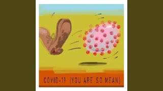 Covid-19 (You Are so Mean) Music Video