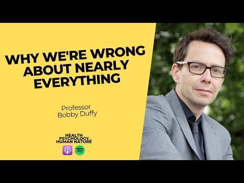 Why We're Wrong About Nearly Everything - Professor Bobby Duffy