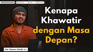 Download lagu Kenapa Khawatir dengan Masa Depan? | Ustadz Hanan Attaki #ustadzhananattaki mp3