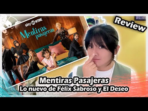 CRÍTICA | Mentiras pasajeras : Lo nuevo de Félix Sabroso y El Deseo