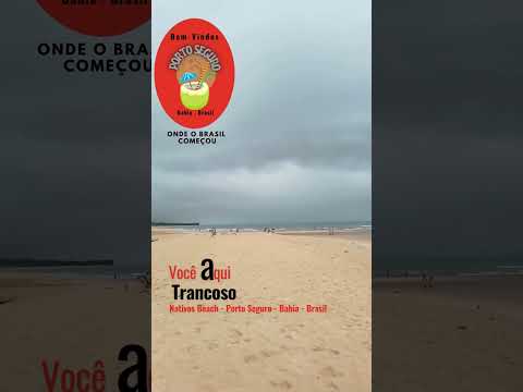 Porto Seguro, Trancoso, Nativos Beach, Bahia, Brasil. Bem-vindos!