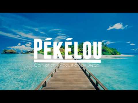 Corruption - Acoustic Day Dream ( Pékélou Remix )