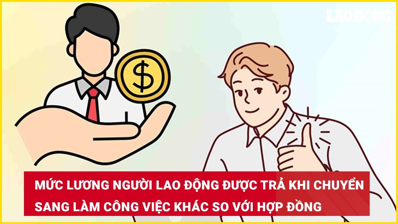 Mức lương người lao động được trả khi chuyển sang làm công việc khác so với hợp đồng