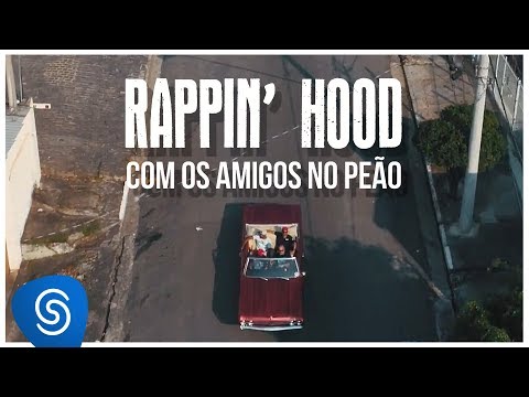Rappin' Hood - Com Uns Amigo No Peão (Clipe Oficial)