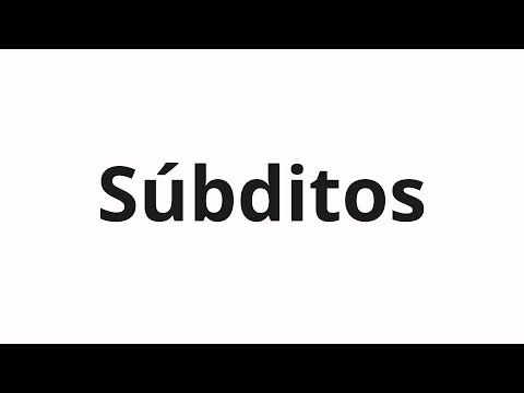How to pronounce Súbditos