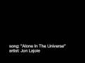 "Alone In The Universe" by Jon Lajoie ((JUST THE ...