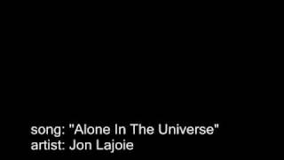 &quot;Alone In The Universe&quot; by Jon Lajoie ((JUST THE SONG))