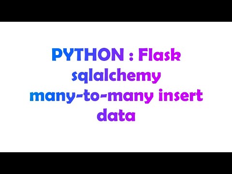 Python Flask Sqlalchemy Many To Many Insert Data