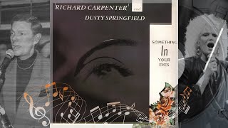Richard Carpenter &amp; Dusty Springfield - Something In Your Eyes