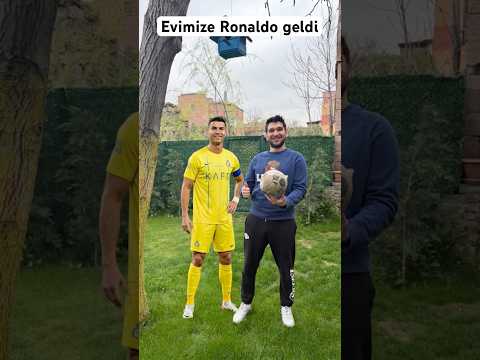 Evimize Ronaldo geldi