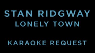 Stan Ridgway - Lonely Town • KARAOKE
