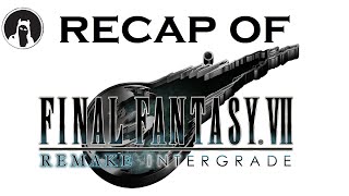 The ULTIMATE Recap of Final Fantasy VII Remake Intergrade (RECAPitation) #ff7remake #ffviiremake