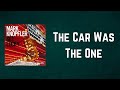 Mark Knopfler - The Car Was The One (Lyrics)