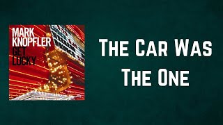 Mark Knopfler - The Car Was The One (Lyrics)