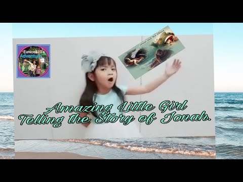 Amazing (LG) Little Girl Telling the Story of Jonah. | Eunice&LG's Adventure