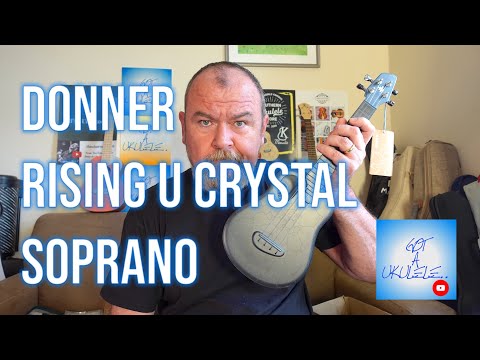 Got A Ukulele Reviews - Donner Rising U Crystal Soprano