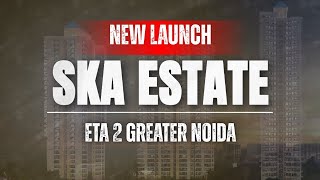 Videos of SKA Estate Flats  Eta 2 Gr Noida