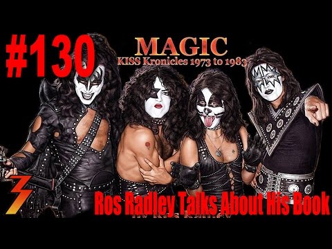 Ep. 130 New KISS Book MAGIC: KISS Kronicles 1973-1983 We Speak with Ros Radley
