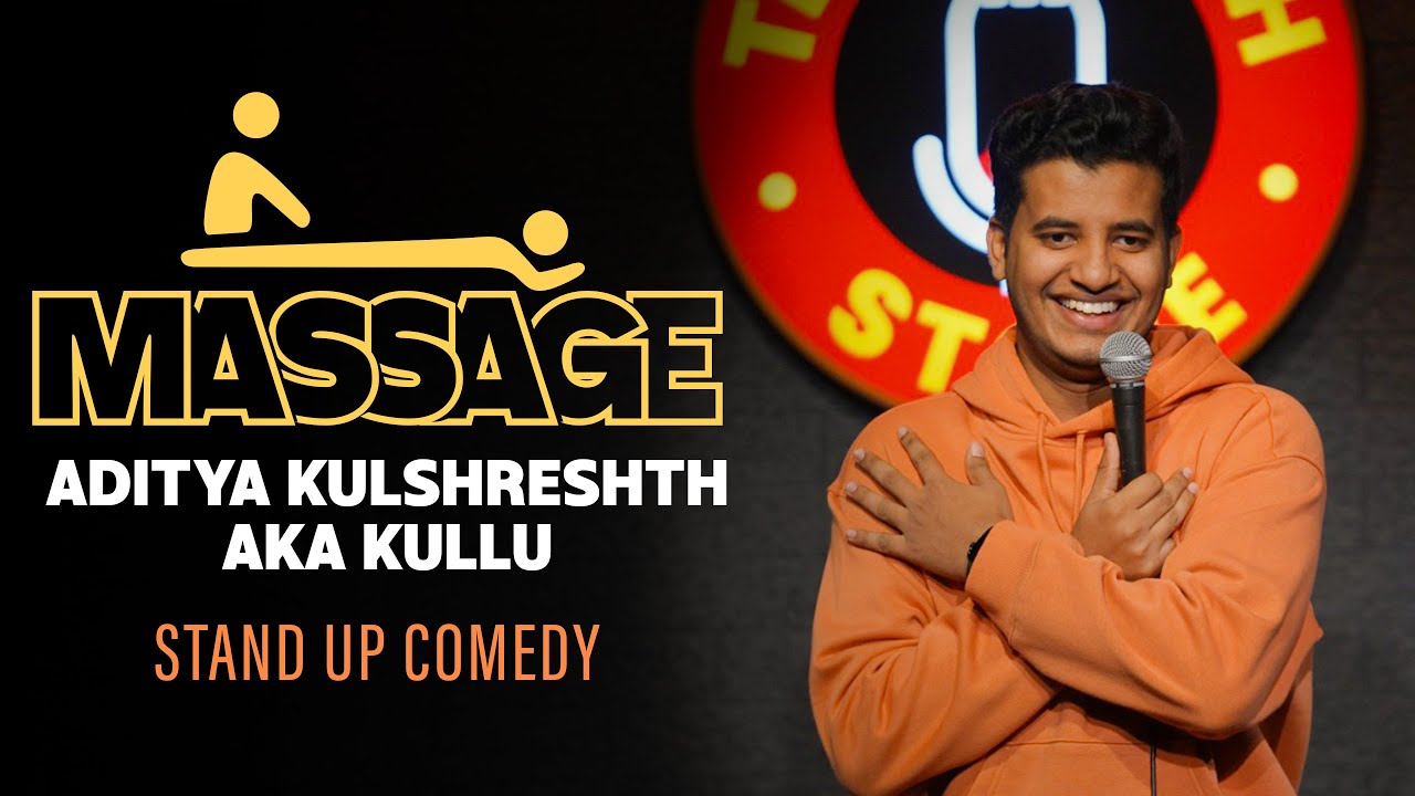 First time Massage Experience  | Stand up Comedy | Aaditya Kulshreshth aka Kullu