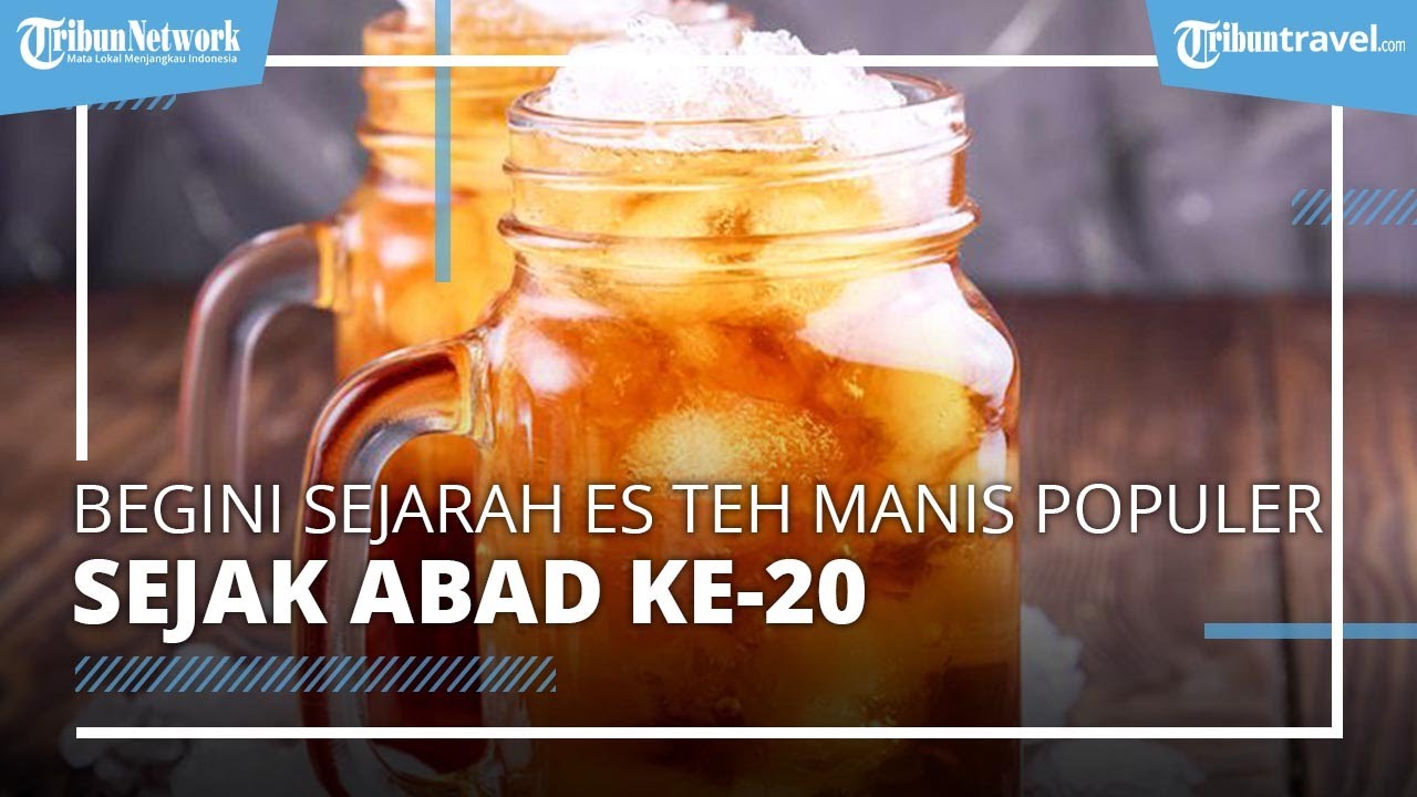 Minuman Favorit Banyak Orang, Begini Sejarah Es Teh Manis di Dunia