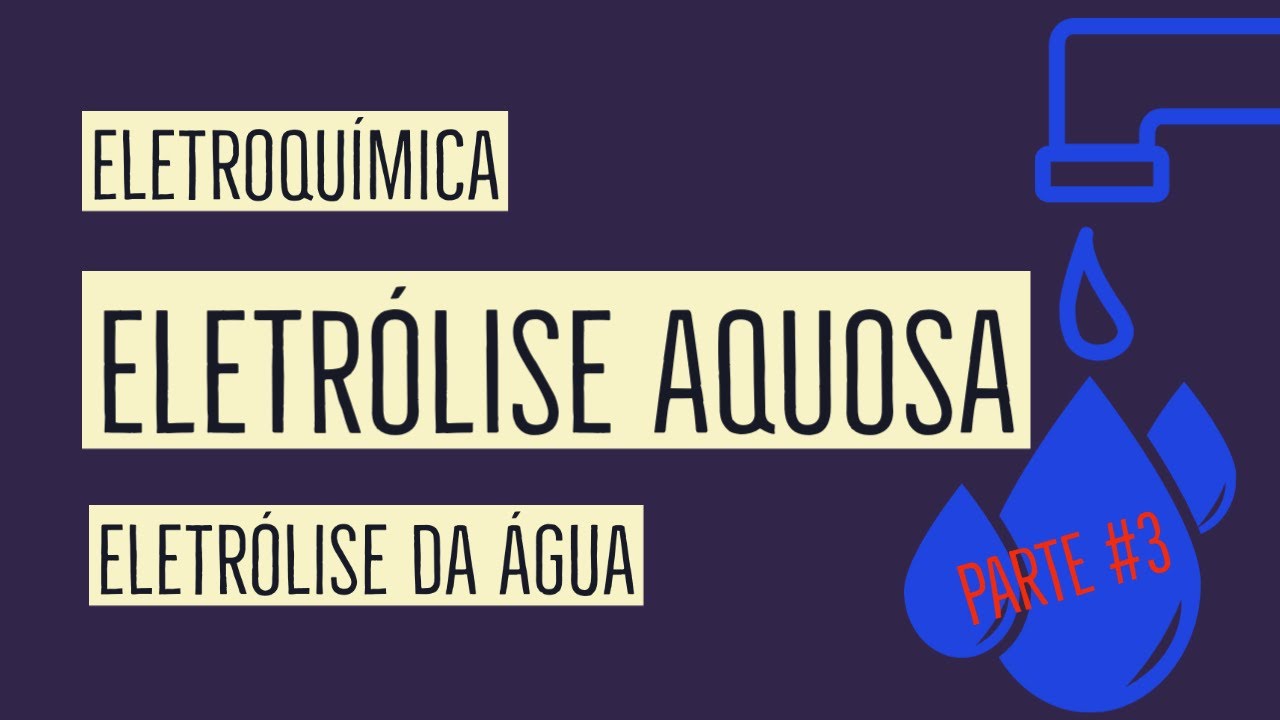 Eletrólise Aquosa | Eletrólise da Água| Decomposição Eletrolítica da Água | Eletroquímica