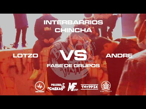 LOTZO vs. ANDRE | Fase de Grupos - BANCA Interbarrios Chincha (08/08)