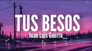 Tus besos - Juan Luis Guerra (Letra)